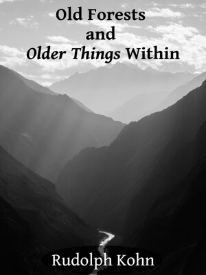 cover image of Old Forests and Older Things Within